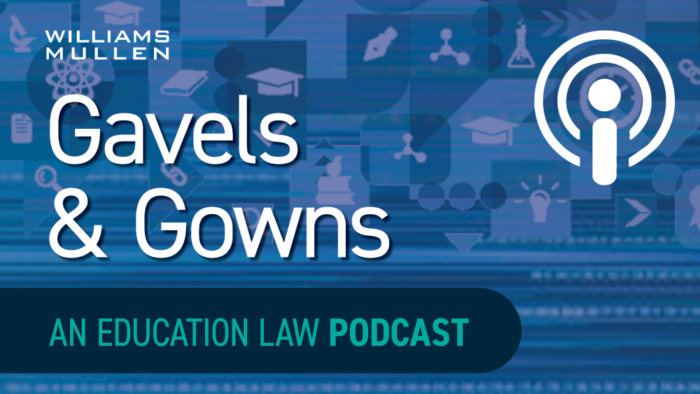 Williams Mullen's Gavels & Gowns: An Education Law Podcast Cover