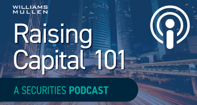 Williams Mullen’s Raising Capital 101: A Securities Podcast