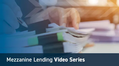 Mezzanine Lending Video Series